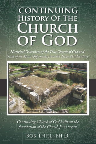 Continuing History of the Church of God Historical Overview of the True Church of God and Some of Its Main Opponents from the 1st to 21st Century