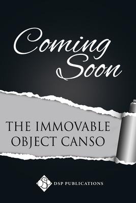 The Immovable Object Canso: Volume 2