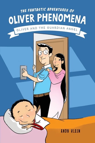 The Fantastic Adventures of Oliver Phenomena Oliver and the Guardian Angel