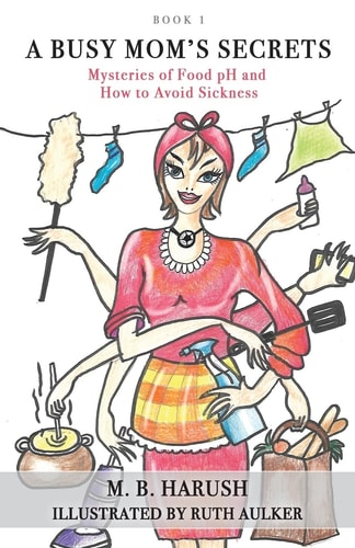 A Busy Mom's Secrets Mysteries of Food PH and How to Avoid Sickness