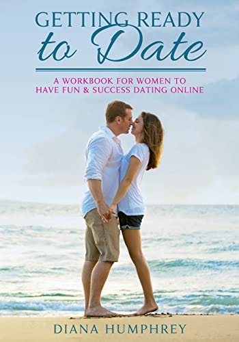 Getting Ready to Date (Black & White Version) A Workbook for Women to Have Fun and Success Dating Online