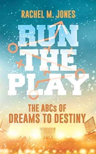 Run the Play The ABCs of Dreams to Destiny