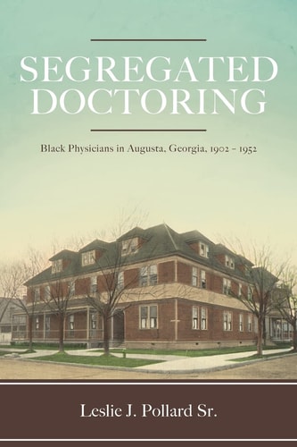 Segregated Doctoring Black Physicians in Augusta, Georgia, 1902-1952