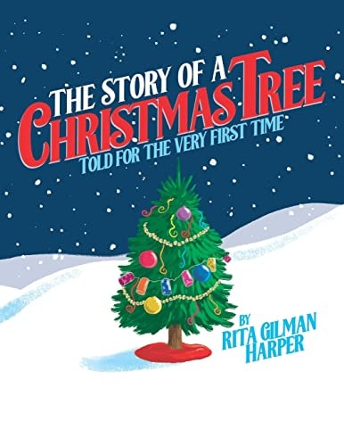 The Story of a Christmas Tree Told for the Very First Time