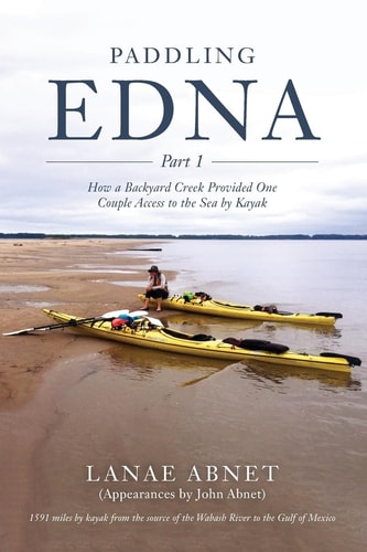 Paddling Edna How a Backyard Creek Provided One Couple Access to the Sea by Kayak