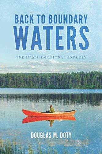 Back to Boundary Waters One Man's Emotional Journey