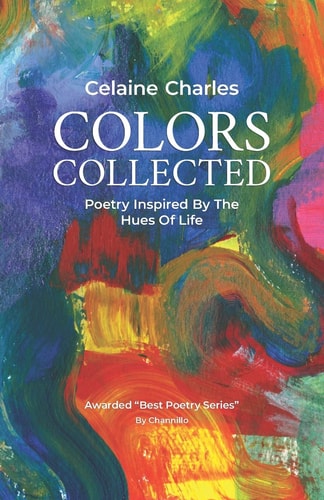 Colors Collected Poetry Inspired By The Hues Of Life