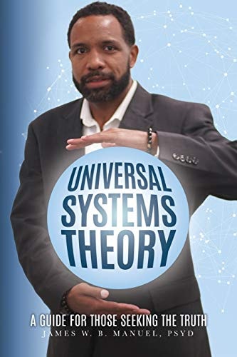 Universal Systems Theory A Guide For Those Seeking The Truth