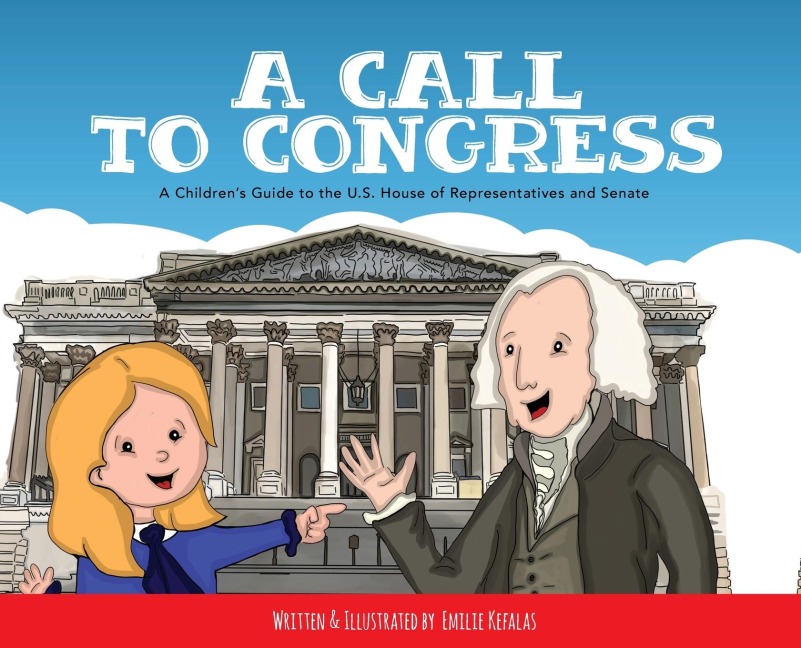 A Call to Congress: A Childrens Guide to the House of Representatives and Senate