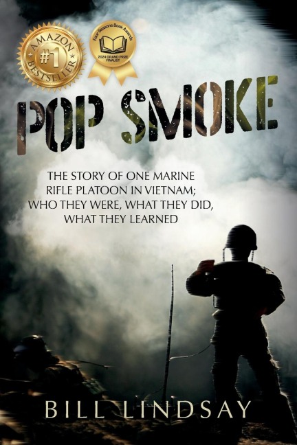 Pop Smoke: The Story of One Marine Rifle Platoon in Vietnam; Who They Were, What They Did, What They Learned