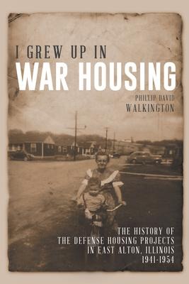 I Grew Up in War Housing: 1941-1954