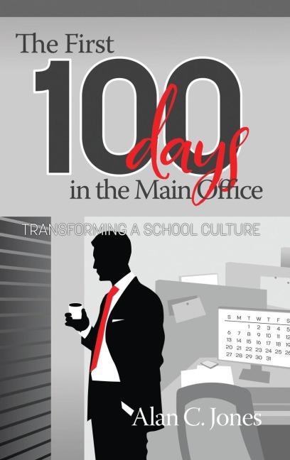 The First 100 Days in the Main Office: Transforming A School Culture (hc)