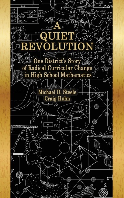 A Quiet Revolution: One Districts Story of Radical Curricular Change in High School Mathematics