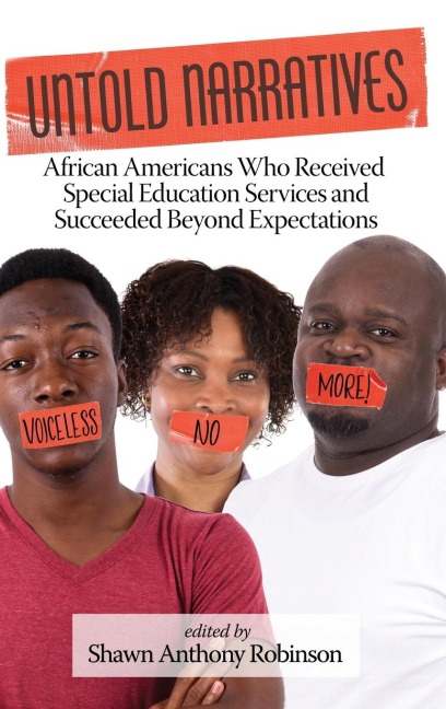 Untold Narratives: African Americans Who Received Special Education Services and Succeeded Beyond Expectations (HC)