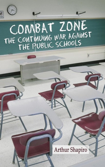 Combat Zone: The Continuing War against the Public Schools (hc)