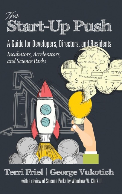 The Start-up PUSH: A Guide for Developers, Directors and Residents Incubators, Accelerators, and Science Parks (hc)