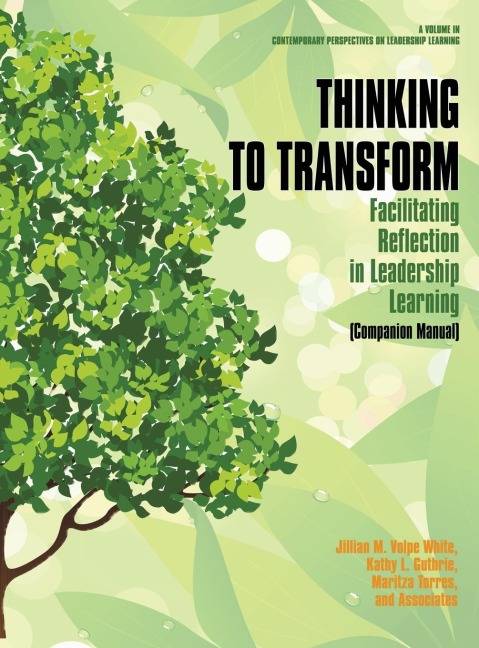 Thinking to Transform: Facilitating Reflection in Leadership Learning (Companion Manual) (hc)
