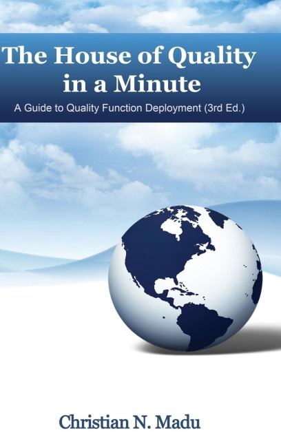 The House of Quality in a Minute: A Guide to Quality Function Deployment (3rd Edition) (hc)