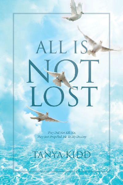 All Is Not Lost: They Did Not Kill Me, They Just Propelled Me To My Destiny