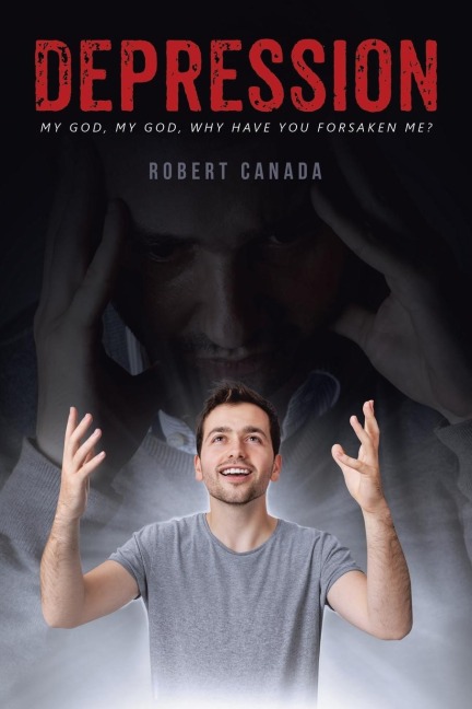 DEPRESSION: My God, My God, Why Have You Forsaken Me?