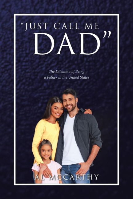 Just Call Me Dad: The Dilemma of Being a Father in the United States