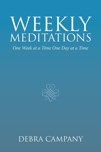 Weekly Meditations: One Week at a Time One Day at a Time