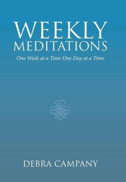 Weekly Meditations: One Week at a Time One Day at a Time