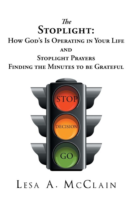 The Stoplight: How Gods Is Operating in Your Life and Stoplight Prayers