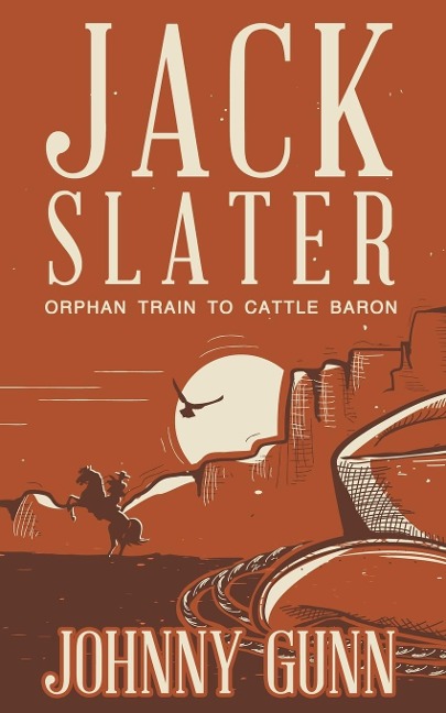 Jack Slater: Orphan Train to Cattle Baron