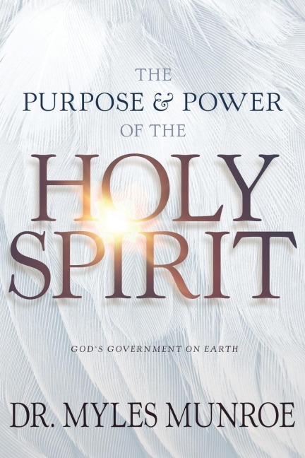 The Purpose and Power of the Holy Spirit: Gods Government on Earth