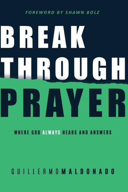 Breakthrough Prayer: Where God Always Hears and Answers