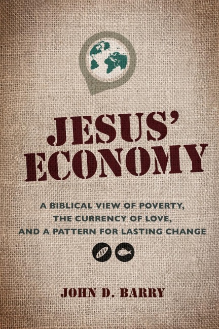 Jesus Economy: A Biblical View of Poverty, the Currency of Love, and a Pattern for Lasting Change