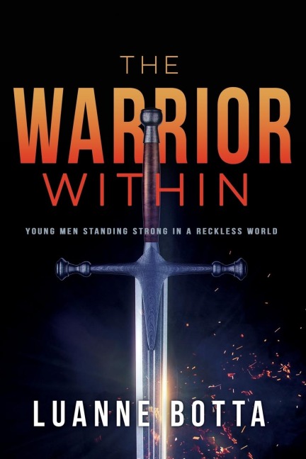 The Warrior Within: Young Men Standing Strong in a Reckless World