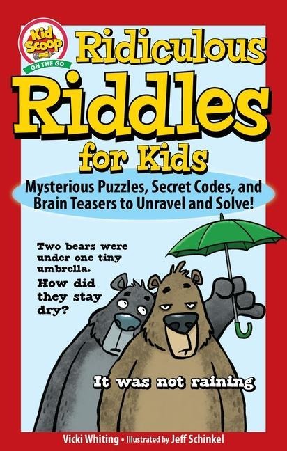 Ridiculous Riddles for Kids: Mysterious Puzzles, Secret Codes, and Brain Teasers to Unravel and Solve!