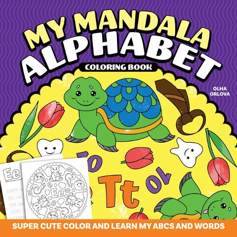 My Mandala Alphabet Coloring Book: Super Cute Color and Learn My ABCs and Words