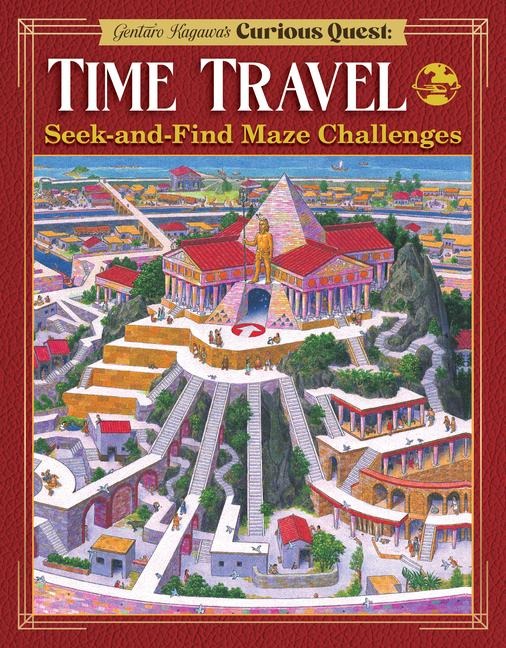 Gentaro Kagawas Curious Quest: Time Travel: Seek-And-Find Maze Challenges