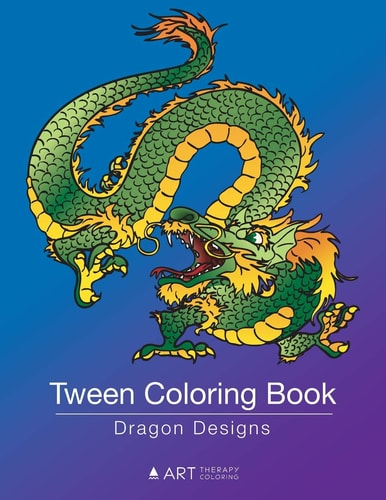 Tween Coloring Book Dragon Designs: Colouring Book for Teenagers, Young Adults, Boys, Girls, Ages 9-12, 13-16, Cute Arts & Craft Gift, Detailed Designs for Relaxation & Mindfulness