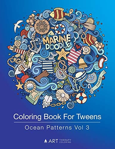 Coloring Book For Tweens Ocean Patterns Vol 3: Colouring Book for Teenagers, Young Adults, Boys, Girls, Ages 9-12, 13-16, Cute Arts & Craft Gift, Detailed Designs for Relaxation & Mindfulness