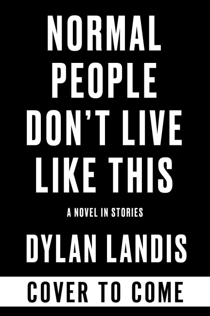 Normal People Dont Live Like This: A Novel in Stories (Deluxe Edition)