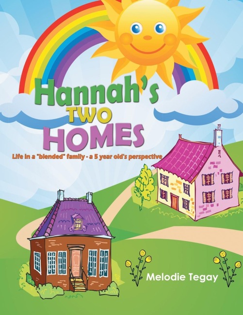 Hannahs Two Homes: Life in a blended family - a 5 year olds perspective