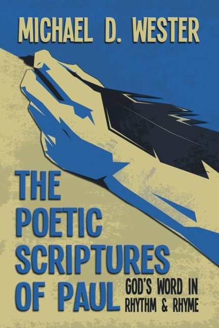 The Poetic Scriptures of Paul: Gods Word in Rhythm and Rhyme