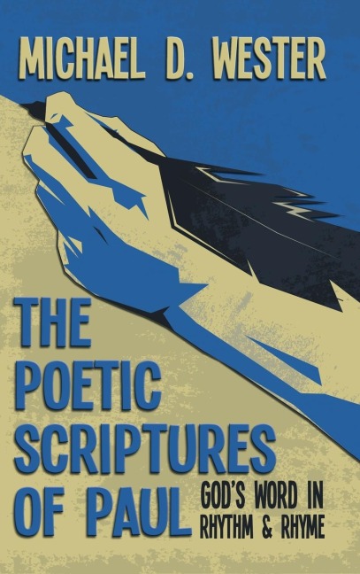The Poetic Scriptures of Paul: Gods Word in Rhythm and Rhyme