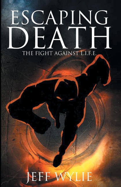 ESCAPING DEATH: THE FIGHT AGAINST L.I.F.E.