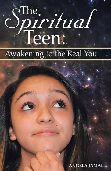 The Spiritual Teen: Awakening to the Real You