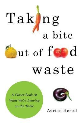 Taking A Bite out of Food Waste: A Closer Look At What Were Leaving on the Table
