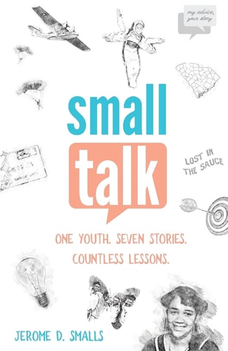 Small Talk One Youth. Seven Stories. Countless Lessons.
