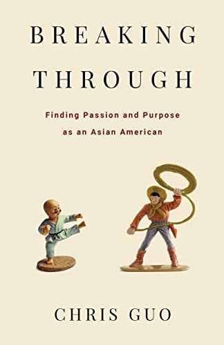 Breaking Through Finding Passion and Purpose As an Asian American