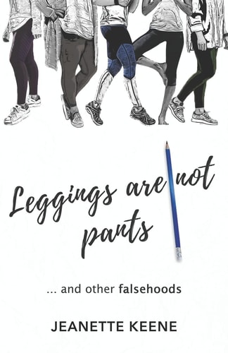 Leggings Are Not Pants ... and Other Falsehoods