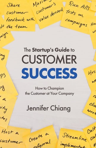 The Startup's Guide to Customer Success How to Champion the Customer at Your Company