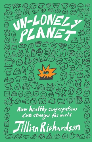 Un-Lonely Planet How Healthy Congregations Can Change the World